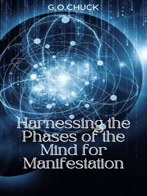 cover image of Harnessing the Phases of the Mind for Manifestation